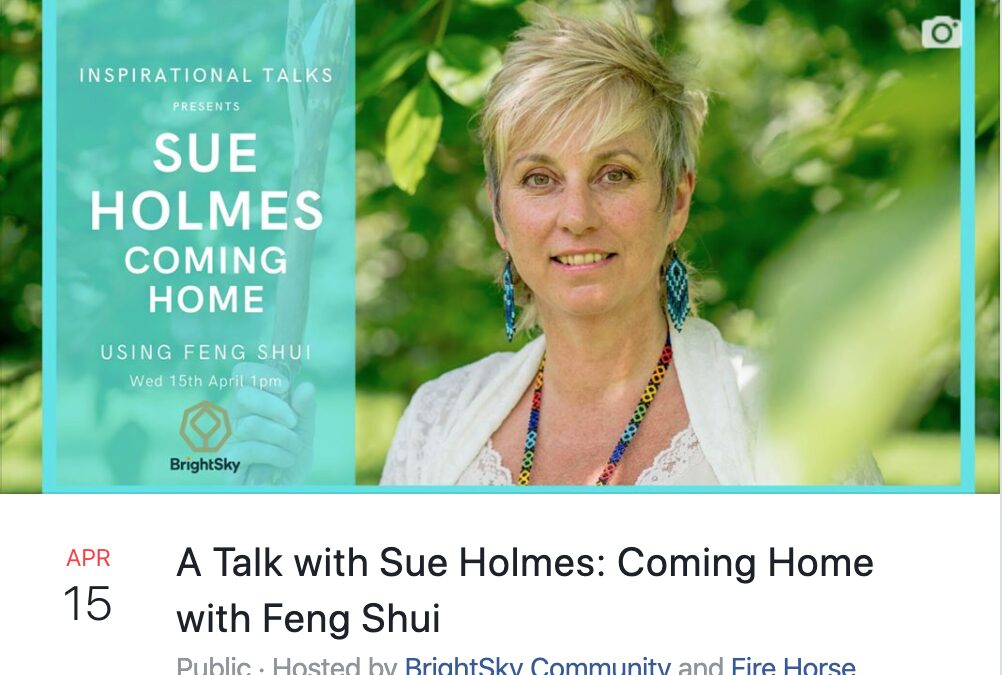 Feng Shui Talk by Sue Holmes with Brightsky Community: ‘Coming Home with Feng Shui’